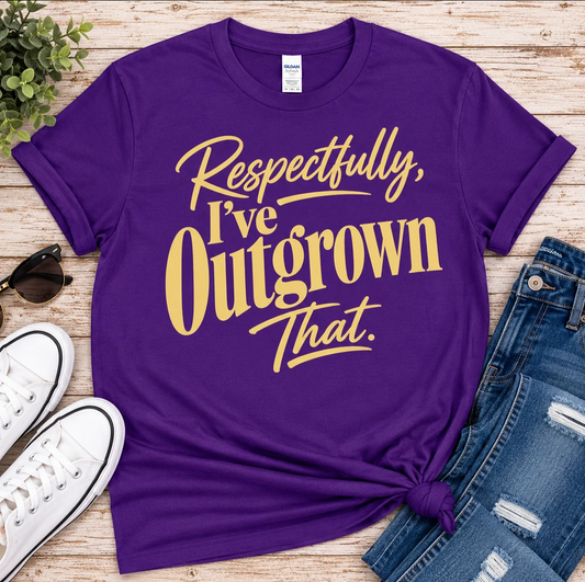 386-Respectfully... I've Outgrown That