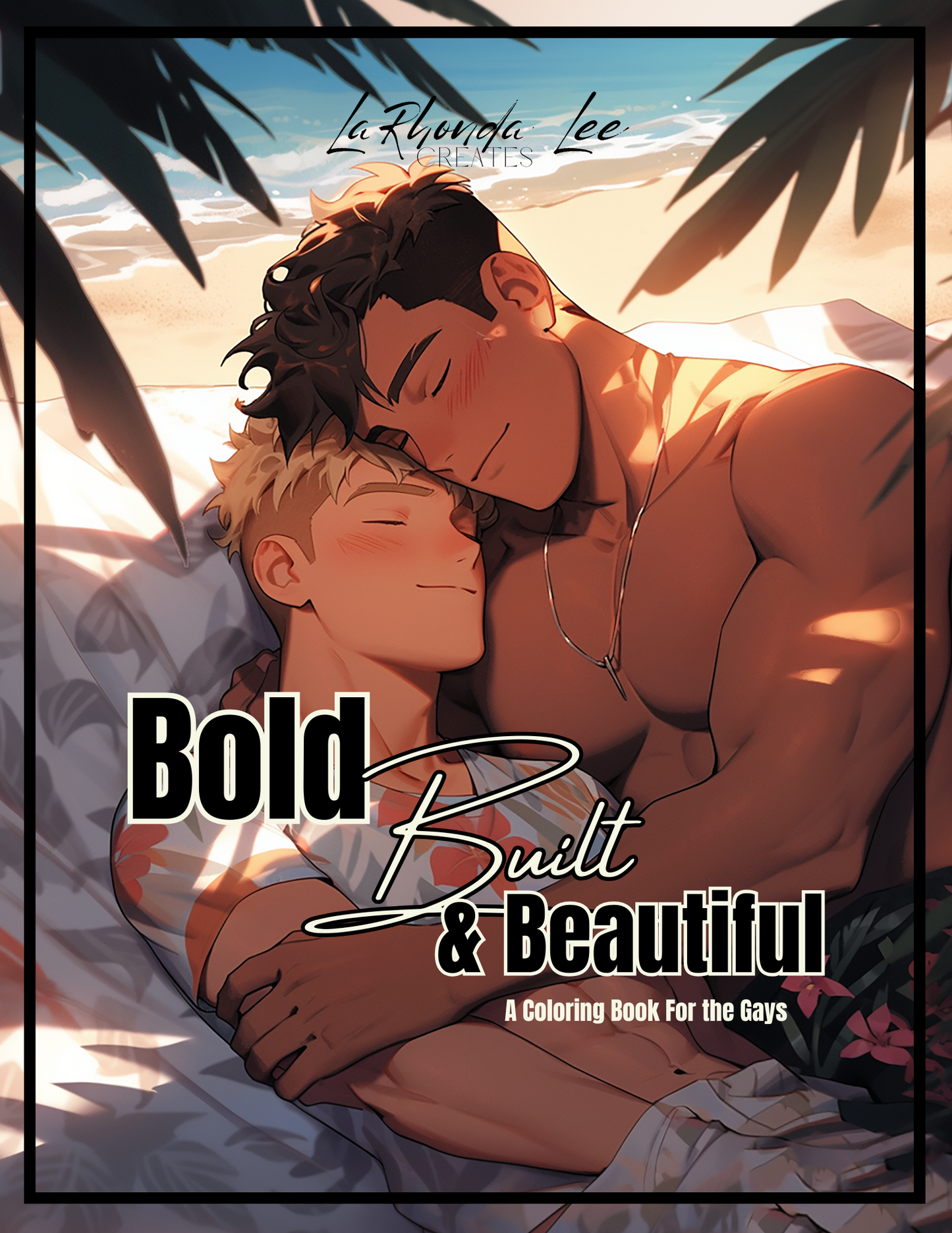 Bold, Built & Beautiful: A Digital Coloring Book for the Gays + 5 free Covers