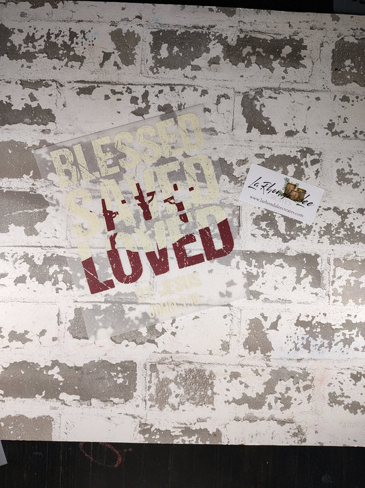 Blessed Saved Loved