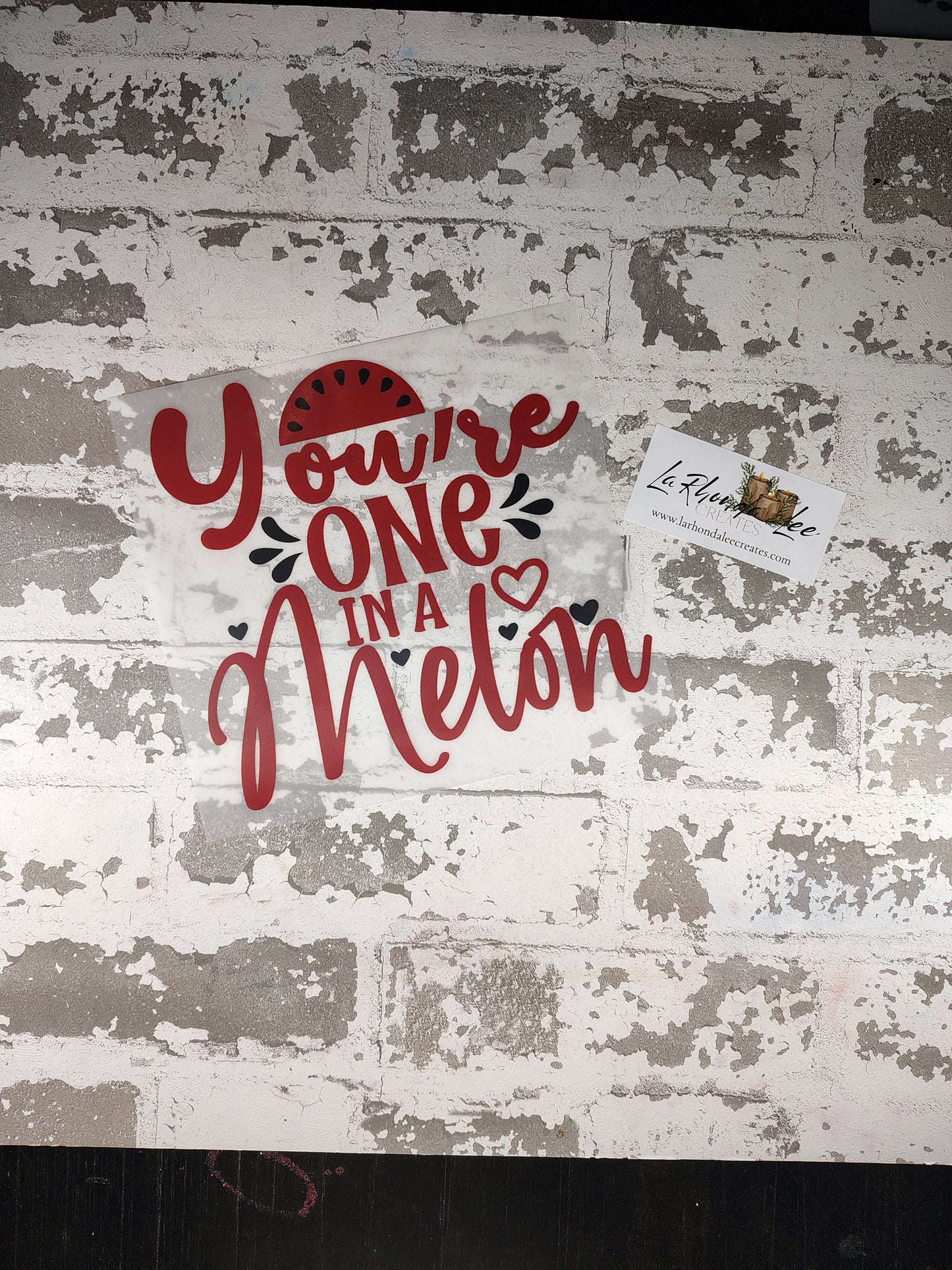 You're One in a melon