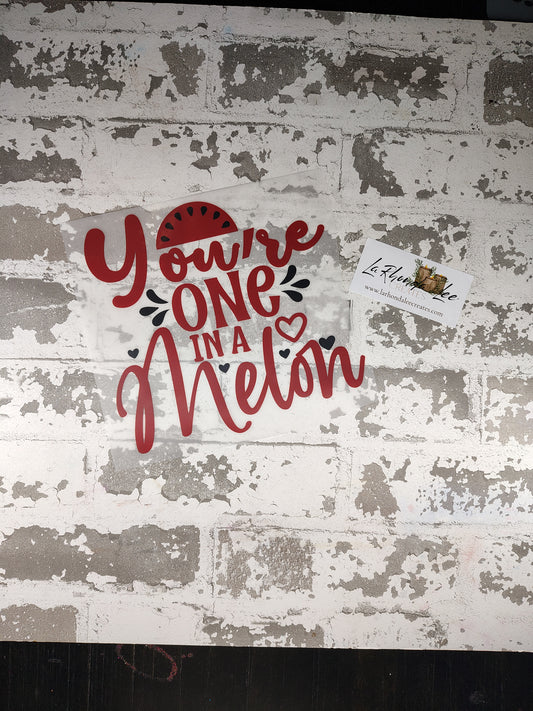 You're One in a melon