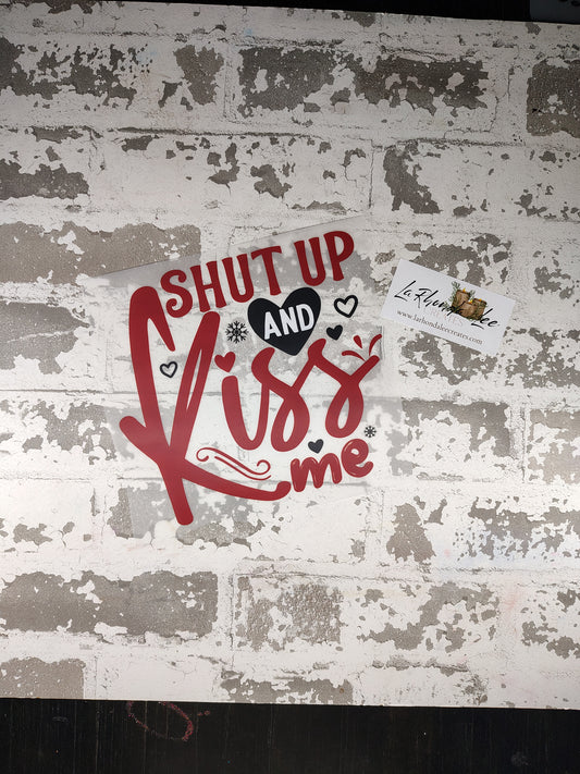 Shut up and Kiss Me